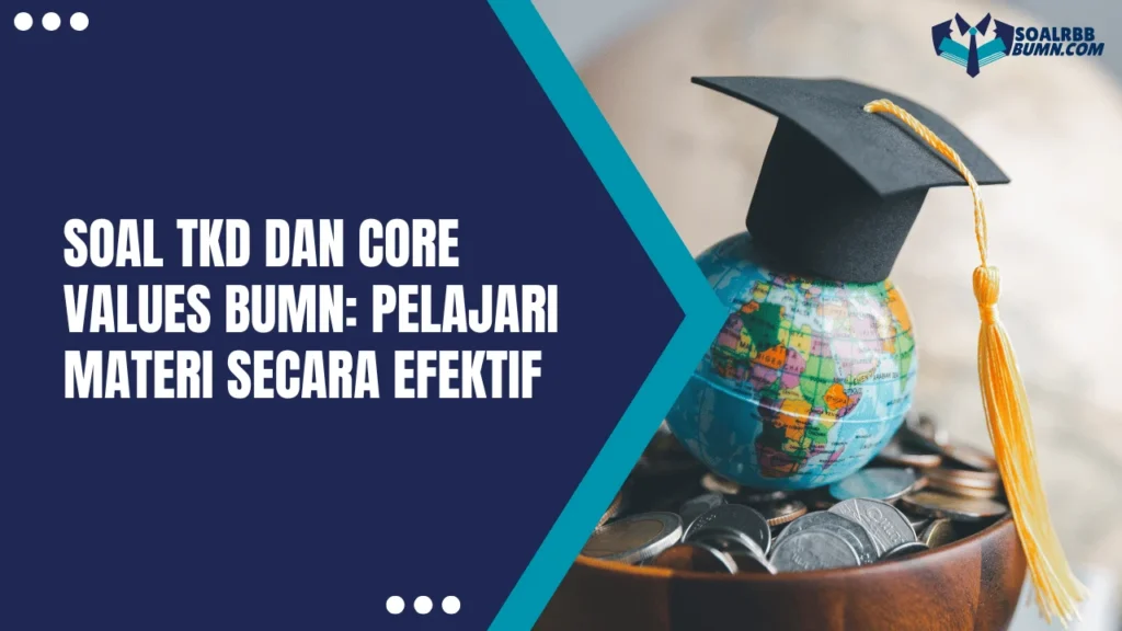 Soal TKD dan Core Values BUMN