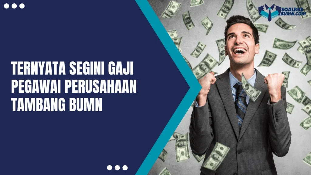 Gaji Pegawai Perusahaan Tambang BUMN