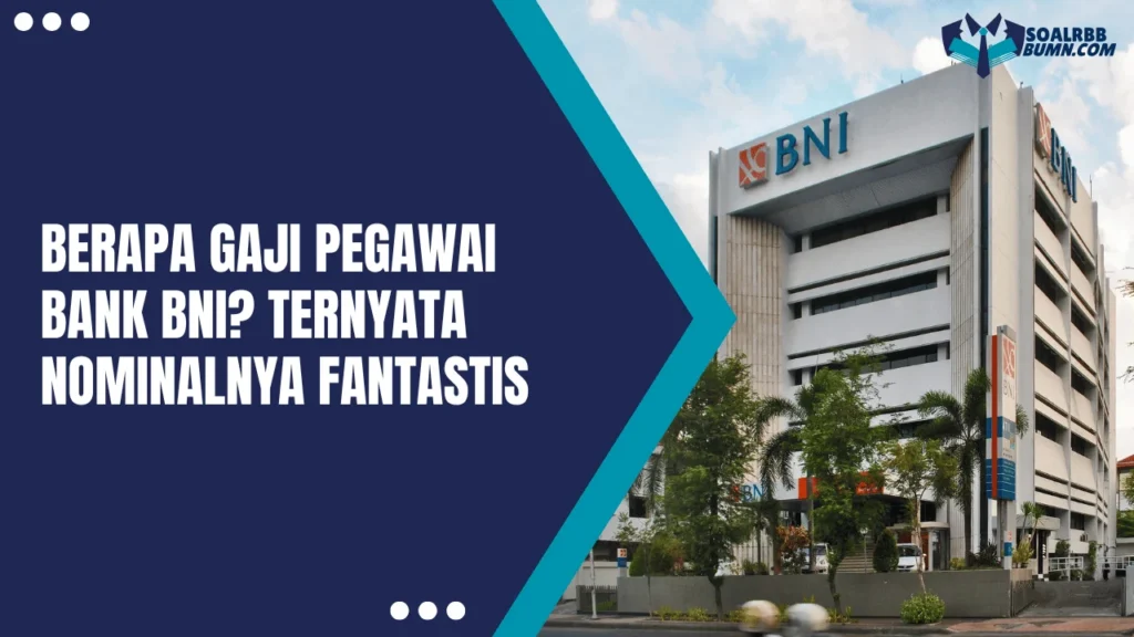 berapa gaji pegawai Bank BNI
